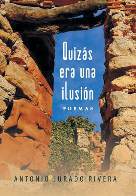 Quizas Era Una Ilusion: Poemas