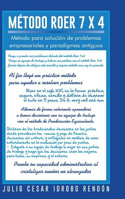 Metodo Roer 7 X 4: Metodo Para Solucion de Problemas Empresariales y Paradigmas Antiguos