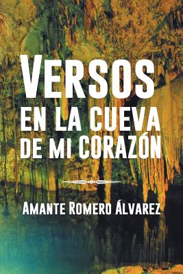 Versos En La Cueva de Mi Corazon