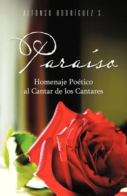 Paraiso: Homenaje Poetico Al Cantar de Los Cantares