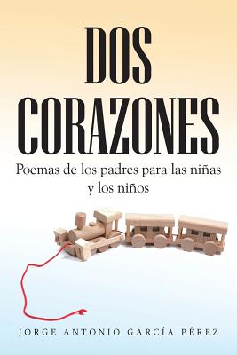 DOS Corazones: Poemas de Los Padres Para Las Ninas y Los Ninos