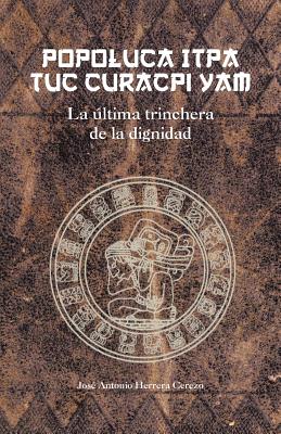 Popoluca Itpa Tuc Curacpi Yam: La Ultima Trinchera de La Dignidad