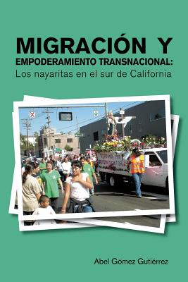 Migracion y Empoderamiento Transnacional: Los Nayaritas En El Sur de California