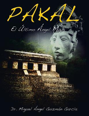 Pakal: El Ultimo Angel Maya