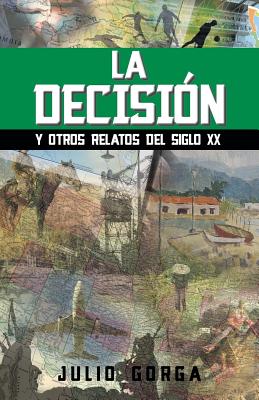 La Decision: Y Otros Relatos del Siglo XX