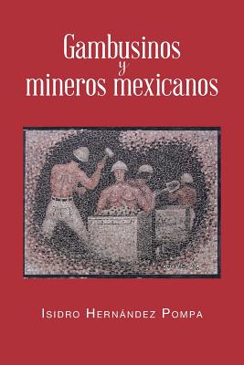 Gambusinos y Mineros Mexicanos