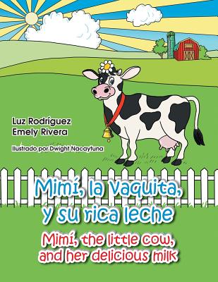 Mimi, La Vaquita, y Su Rica Leche/Mimi, the Little Cow, and Her Delicious Milk