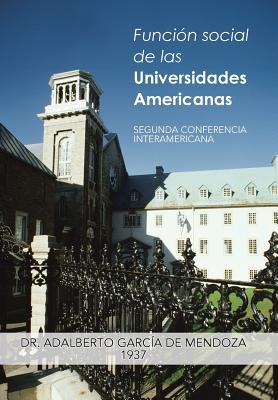 Funcion Social de Las Universidades Americanas: Segunda Conferencia Interamericana