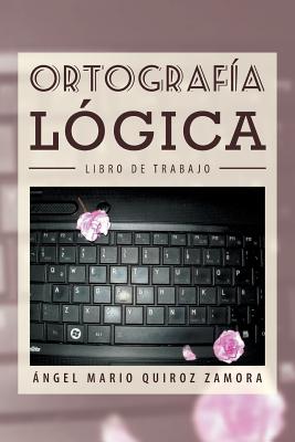 Ortografia Logica: Libro de Trabajo