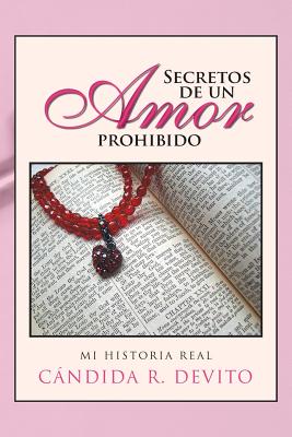 Secretos de Un Amor Prohibido: Mi Historia Real