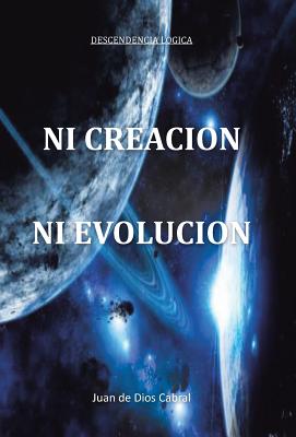 Ni Creacion Ni Evolucion