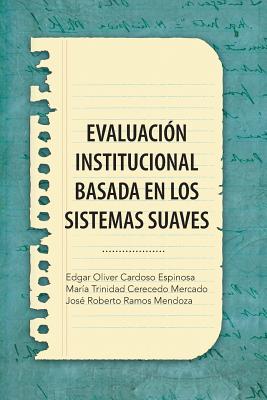 Evaluacion Institucional Basada En Los Sistemas Suaves