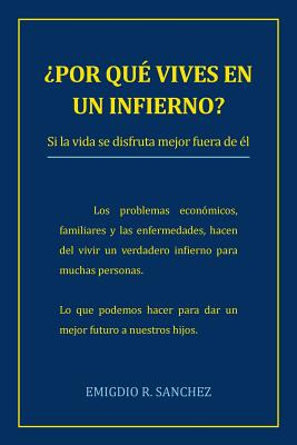 Por Que Vives En Un Infierno?: Si La Vida Se Disfruta Mejor Fuera de El