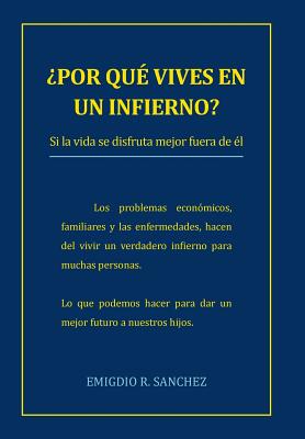 Por Que Vives En Un Infierno?: Si La Vida Se Disfruta Mejor Fuera de El