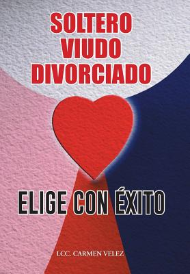 Elige Con Éxito "Soltero, Viudo O Divorciado"