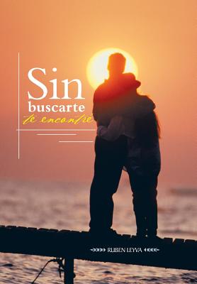 Sin Buscarte Te Encontre