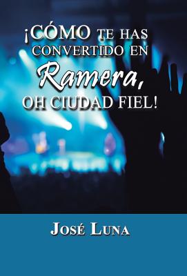 Como Te Has Convertido En Ramera, Oh Ciudad Fiel!