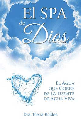 El SPA de Dios: Es el agua que corre de la Fuente de Agua Viva