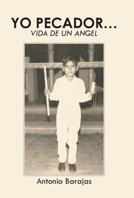 Yo Pecador...: Vida de Un Angel