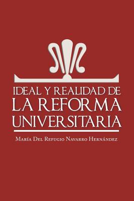 Ideal y Realidad de La Reforma Universitaria