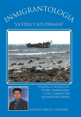 Inmigrantologia. La Vida y Sus Dramas