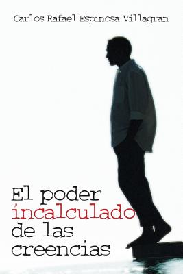 El Poder Incalculado de Las Creencias