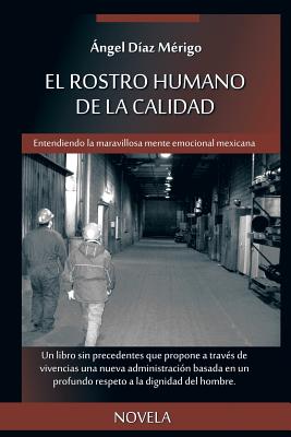 El Rostro Humano de La Calidad: Entendiendo La Maravillosa Mente Emocional Mexicana