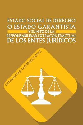 Estado Social de Derecho O Estado Garantista y El Mito de La Responsabilidad Extracontractual de Los Entes Juridicos