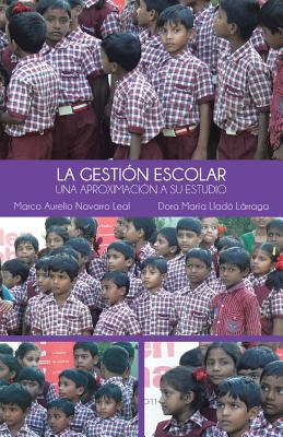 La Gestion Escolar: Una Aproximacion a Su Estudio