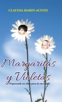 Margaritas y Violetas: Preparando Un Alma Para La Eternidad