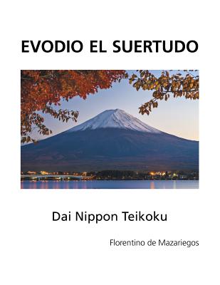 Evodio El Suertudo: Dai Nippon Teikoku