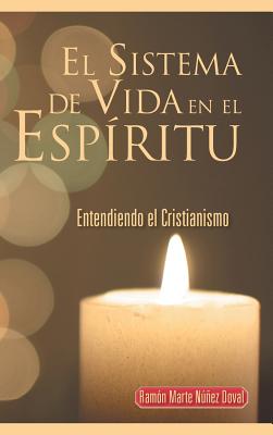 El Sistema de Vida En El Espiritu: Entendiendo El Cristianismo