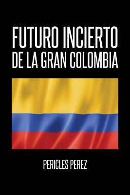 Futuro incierto de La Gran Colombia