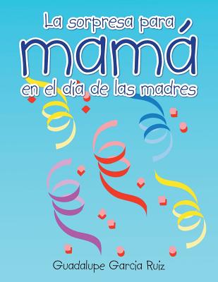 La sorpresa para mamá en el día de las madres