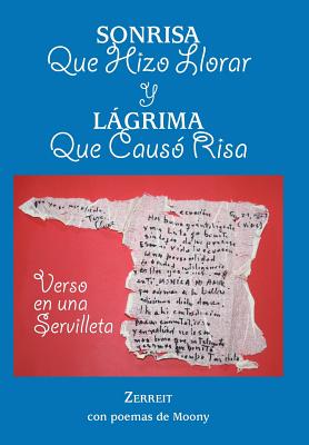 Sonrisa Que Hizo Llorar y Lagrima Que Causo Risa: Verso En Una Servilleta