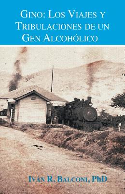 Gino: Los Viajes y Tribulaciones de Un Gen Alcoholico