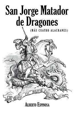 San Jorge Matador de Dragones: (Más Cuatro Alacranes)