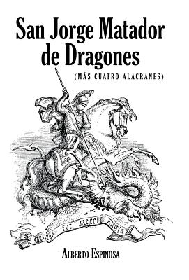 San Jorge Matador de Dragones: (Más Cuatro Alacranes)