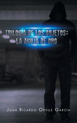 Trilogía de los objetos: la aguja de oro