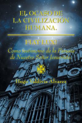 El ocaso de la civilización humana.: Fiat Lux!