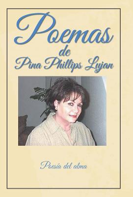 Poemas de Pina Phillips Lujan: Poesía del alma