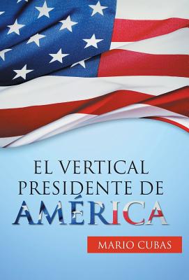 El vertical presidente de América