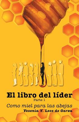 El libro del líder: Parte 1: Como miel para las abejas