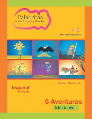 Palabritas entre Amigos y Familia.: 6 Aventuras Méxicois!!!