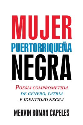 Mujer puertorriqueña negra: Poesía comprometida de género, patria e identidad negra