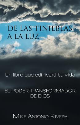 De las tinieblas a la luz: Un libro que edificará tu vida