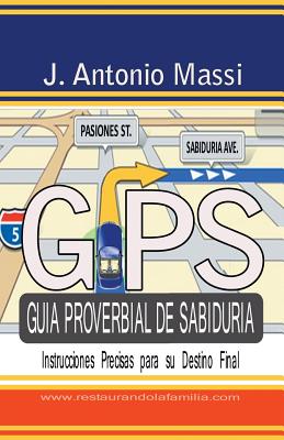 GPS Guía proverbial de sabiduría: Instrucciones precisas para su destino final