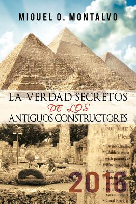 La Verdad Secretos de Los Antiguos Constructores: 2016