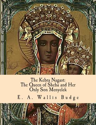 The Kebra Nagast: The Queen of Sheba and Her Only Son Menyelek