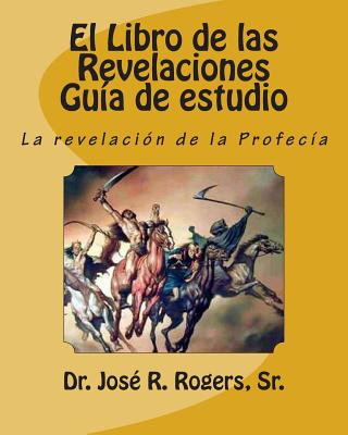 El Libro de las Revelaciones Guía de estudio: La revelación de la Profecía